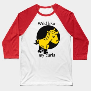 Wild like my curls. Unicorn lover Baseball T-Shirt